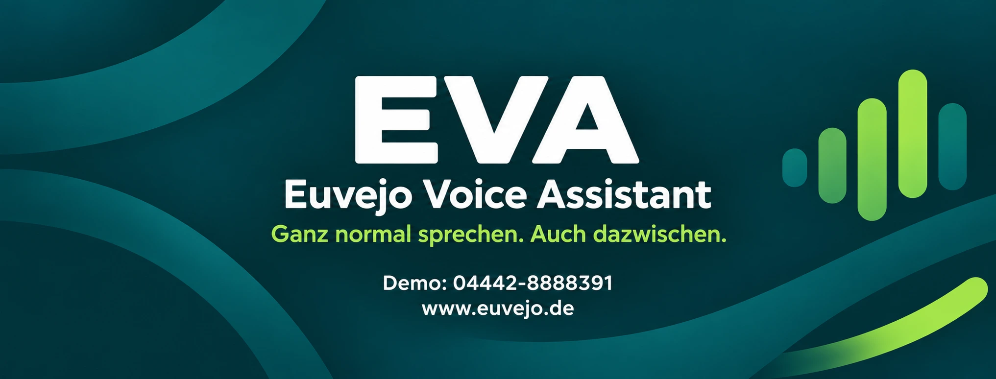 EVA – Euvejo Voice Assistant. Ganz normal sprechen. Auch dazwischen. Demo: 04442-8888391. www.euvejo.de
